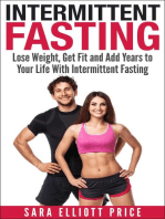 Intermittent Fasting: Lose Weight, Get Fit and Add Years to Your Life With Intermittent Fasting