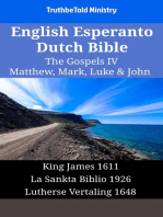 English Esperanto Dutch Bible - The Gospels IV - Matthew, Mark, Luke & John: King James 1611 - La Sankta Biblio 1926 - Lutherse Vertaling 1648