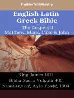 English Latin Greek Bible - The Gospels II - Matthew, Mark, Luke & John: King James 1611 - Biblia Sacra Vulgata 405 - Νεοελληνική Αγία Γραφή 1904