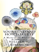 Your Mind and How to Use It: "A Manual of Practical Psychology"