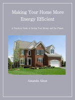 Making Your Home More Energy Efficient: A Practical Guide to Saving Your Money and Our Planet