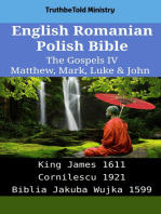 English Romanian Polish Bible - The Gospels IV - Matthew, Mark, Luke & John: King James 1611 - Cornilescu 1921 - Biblia Jakuba Wujka 1599