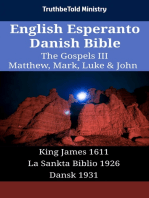 English Esperanto Danish Bible - The Gospels III - Matthew, Mark, Luke & John: King James 1611 - La Sankta Biblio 1926 - Dansk 1931