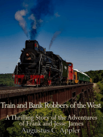 Train and Bank Robbers of the West: A Thrilling Story of the Adventures of Frank and Jesse James