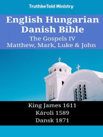 English Hungarian Danish Bible - The Gospels IV - Matthew, Mark, Luke & John: King James 1611 - Károli 1589 - Dansk 1871