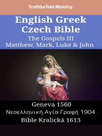 English Greek Czech Bible - The Gospels III - Matthew, Mark, Luke & John: Geneva 1560 - Νεοελληνική Αγία Γραφή 1904 - Bible Kralická 1613