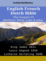 English French Dutch Bible - The Gospels VI - Matthew, Mark, Luke & John: King James 1611 - Louis Segond 1910 - Lutherse Vertaling 1648
