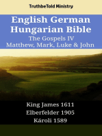 English German Hungarian Bible - The Gospels IV - Matthew, Mark, Luke & John: King James 1611 - Elberfelder 1905 - Károli 1589