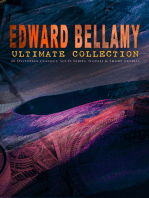 EDWARD BELLAMY Ultimate Collection: 20 Dystopian Classics, Sci-Fi Series, Novels & Short Stories: Looking Backward, Equality, Dr. Heidenhoff's Process, Miss Ludington's Sister, The Duke of Stockbridge, The Blindman's World, With The Eyes Shut, The Cold Snap…