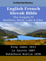 English French Slovak Bible - The Gospels IV - Matthew, Mark, Luke & John: King James 1611 - La Sainte 1887 - Roháčkova Biblia 1936