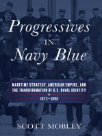 Progressives in Navy Blue: Maritime Strategy, American Empire, and the Transformation of U.S. Naval Identity, 1873–1898