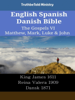 English Spanish Danish Bible - The Gospels VI - Matthew, Mark, Luke & John: King James 1611 - Reina Valera 1909 - Dansk 1871