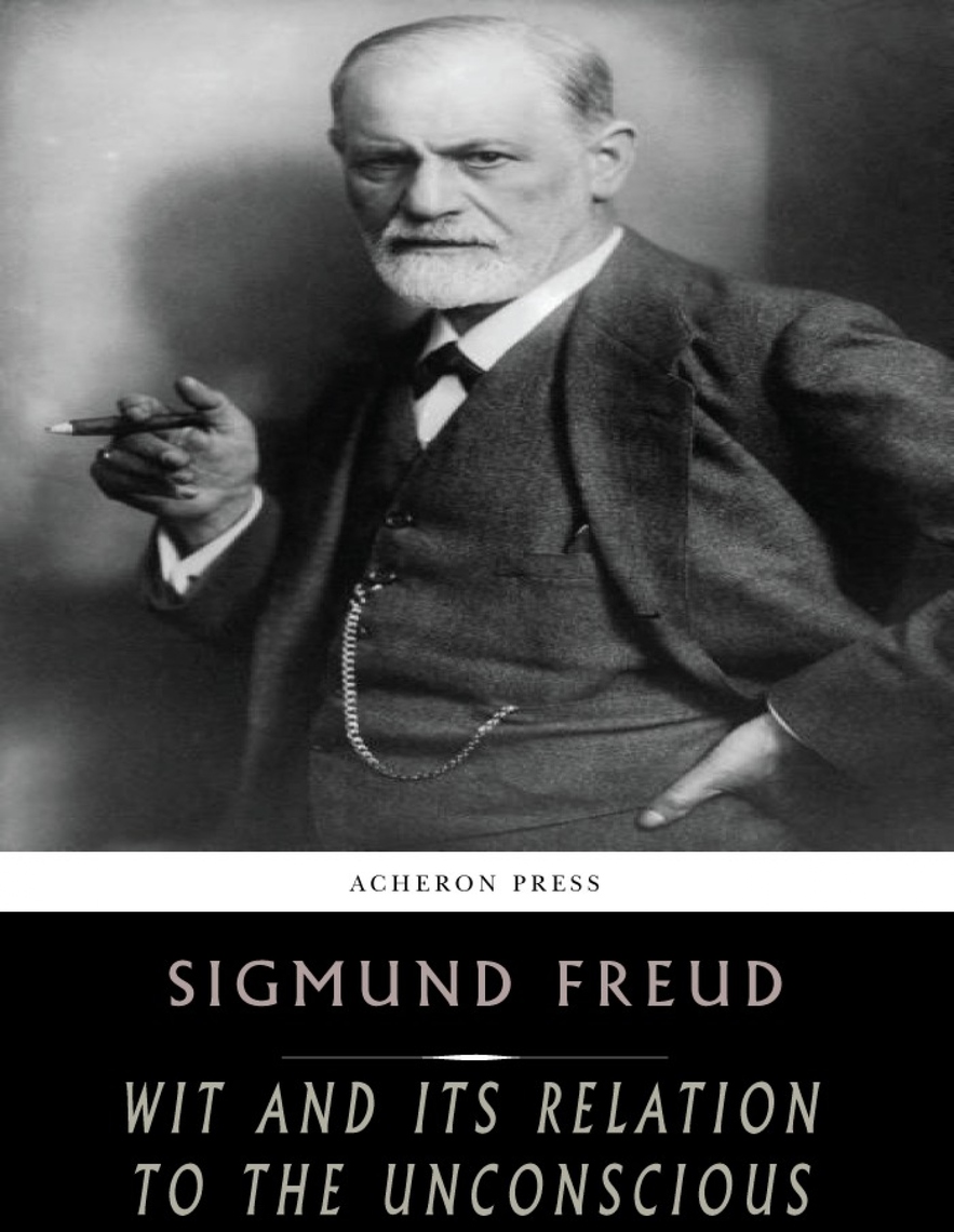 Wit And Its Relation To The Unconscious By Sigmund Freud Book Read