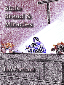Stale Bread & Miracles by Jan Fortune - Ebook | Scribd