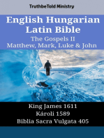 English Hungarian Latin Bible - The Gospels II - Matthew, Mark, Luke & John: King James 1611 - Károli 1589 - Biblia Sacra Vulgata 405
