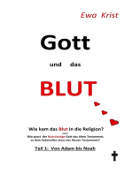 Gott und das Blut: Wie kam das Blut in die Religion?  Oder wie passt der blutrünstige Gott des Alten Testaments zu dem liebevollen Vater des neuen Testaments?