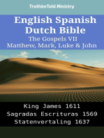 English Spanish Dutch Bible - The Gospels VII - Matthew, Mark, Luke & John: King James 1611 - Sagradas Escrituras 1569 - Statenvertaling 1637