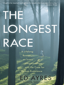 The Longest Race: A Lifelong Runner, an Iconic Ultramarathon, and the Case for Human Endurance
