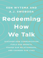 Redeeming How We Talk: Discover How Communication Fuels Our Growth, Shapes Our Relationships, and Changes Our Lives