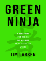 Green Ninja: A Blueprint for Waking the Warrior and Kicking Ass At Life