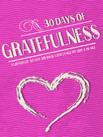 Gratitude Journal: 30 Days Of Gratefulness: Be Happier, Healthier And More Fulfilled In Less Than 10 Minutes A Day - Vol 2