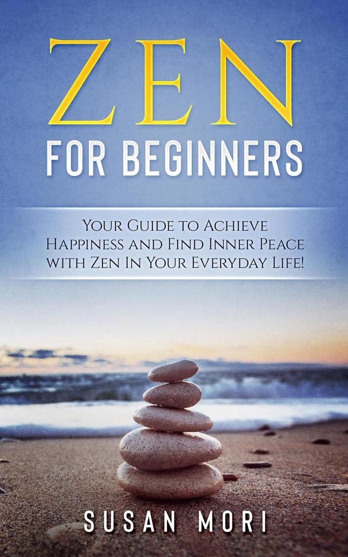 Read Zen: for Beginners : Your Guide to Achieving Happiness and Finding 