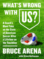 What's Wrong with US?: A Coach's Blunt Take on the State of American Soccer After a Lifetime on the Touchline