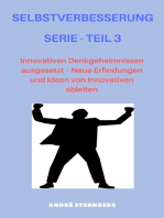 Selbstverbesserung Serie - Teil 3: Innovativen Denk Geheimnissen ausgesetzt, Neue Erfindungen und Ideen von Innovativen ableiten