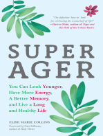 Super Ager: You Can Look Younger, Have More Energy, a Better Memory, and Live a Long and Healthy Life (Aging Healthy, Staying Young)
