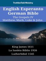 English Esperanto German Bible - The Gospels IV - Matthew, Mark, Luke & John: King James 1611 - La Sankta Biblio 1926 - Lutherbibel 1545