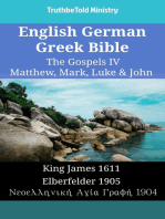 English German Greek Bible - The Gospels IV - Matthew, Mark, Luke & John: King James 1611 - Elberfelder 1905 - Νεοελληνική Αγία Γραφή 1904