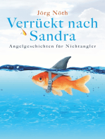 Verrückt nach Sandra: Angelgeschichten für Nichtangler