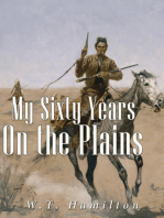 My Sixty Years on the Plains: Trapping, Trading, and Indian Fighting