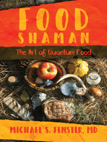 Food Shaman: The Art of Quantum Food by Michael S. Fenster, MD ...