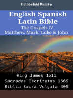 English Spanish Latin Bible - The Gospels IV - Matthew, Mark, Luke & John: King James 1611 - Sagradas Escrituras 1569 - Biblia Sacra Vulgata 405