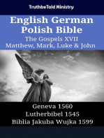 English German Polish Bible - The Gospels XVII - Matthew, Mark, Luke & John: Geneva 1560 - Lutherbibel 1545 - Biblia Jakuba Wujka 1599