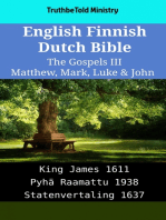 English Finnish Dutch Bible - The Gospels III - Matthew, Mark, Luke & John: King James 1611 - Pyhä Raamattu 1938 - Statenvertaling 1637