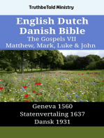 English Dutch Danish Bible - The Gospels VII - Matthew, Mark, Luke & John: Geneva 1560 - Statenvertaling 1637 - Dansk 1931