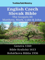 English Czech Slovak Bible - The Gospels III - Matthew, Mark, Luke & John: Geneva 1560 - Bible Kralická 1613 - Roháčkova Biblia 1936