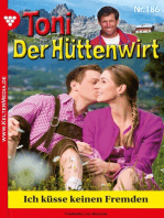 Ich küsse keinen Fremden: Toni der Hüttenwirt 186 – Heimatroman