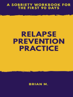 Relapse Prevention Practice: A Sobriety Workbook For The First 90 Days