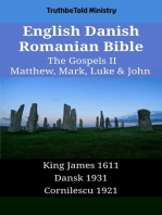 English Danish Romanian Bible - The Gospels II - Matthew, Mark, Luke & John: King James 1611 - Dansk 1931 - Cornilescu 1921