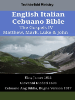 English Italian Cebuano Bible - The Gospels IV - Matthew, Mark, Luke & John: King James 1611 - Giovanni Diodati 1603 - Cebuano Ang Biblia, Bugna Version 1917