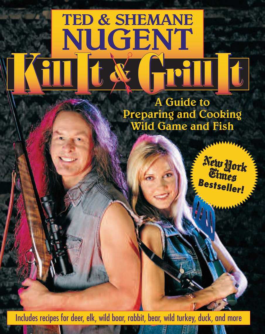 Kill It and Grill It by Ted Nugent, Shemane Nugent