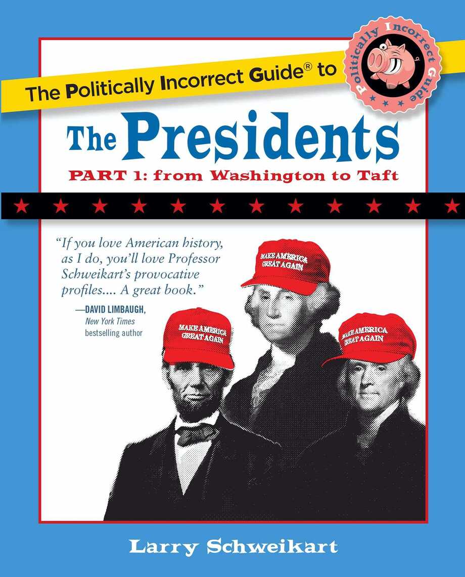 The Politically Incorrect Guide To The Presidents Part 1 By Larry Schweikart Ebook