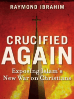 Crucified Again: Exposing Islam's New War on Christians