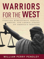 Warriors for the West: Fighting Bureaucrats, Radical Groups, And Liberal Judges on America's Frontier