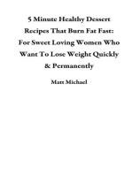 5 Minute Healthy Dessert Recipes That Burn Fat Fast: For Sweet Loving Women Who Want To Lose Weight Quickly & Permanently