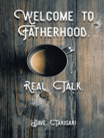 Welcome to Fatherhood.: Real Talk.
