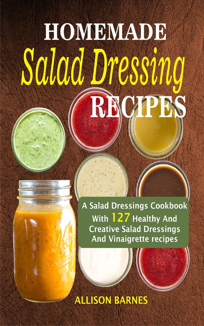 Homemade Salad Dressing Recipes by Allison Barnes Book Read Online